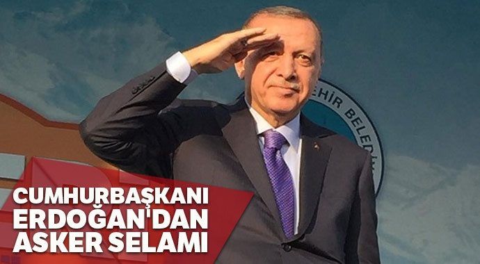 Erdoğan'dan asker selamı
