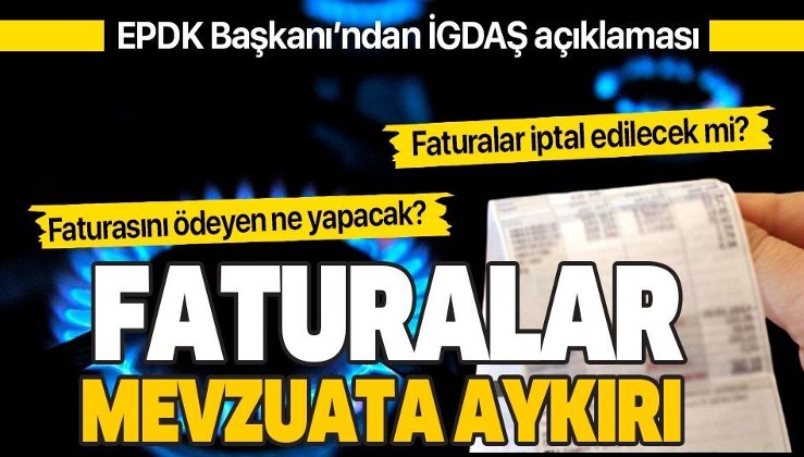 EPDK Başkanı Mustafa Yılmaz'dan İGDAŞ faturaları hakkında açıklama: Faturalar mevzuata aykırı kesilmiş!