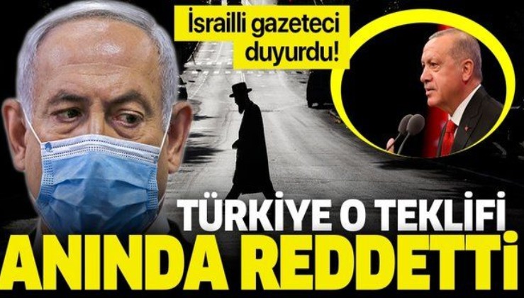 İsrailli gazeteci sosyal medya hesabından duyurdu: İsrail'in teklifini Türkiye anında reddetti!