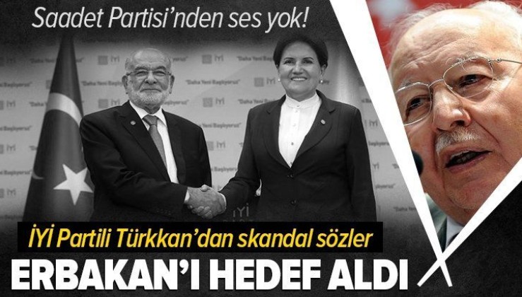 İYİ Partili Lütfü Türkkan Necmettin Erbakan'ı hedef aldı: Saadet Partisi Genel Başkanı Temel Karamollaoğlu sessiz