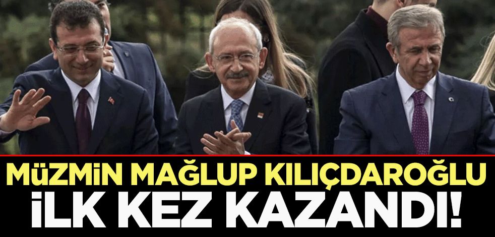 Müzmin mağlup Kılıçdaroğlu ilk kez kazandı!