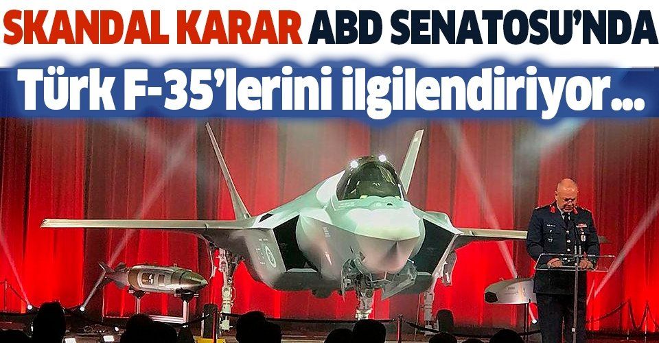 Türk F35'lerini ilgilendiriyor! Skandal tasarı ABD Senatosu'na sunuldu...