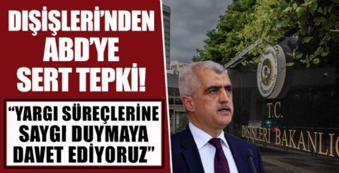Dışişleri Bakanlığı'ndan ABD'nin HDP'li Gergerlioğlu'nun vekilliğinin düşmesi hakkındaki sözlerine tepki!
