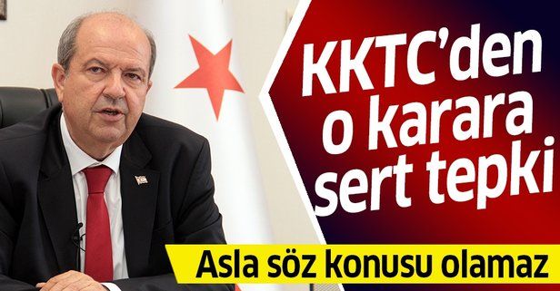 KKTC Başbakanı Ersin Tatar'dan o karara sert tepki: Asla söz konusu olamaz
