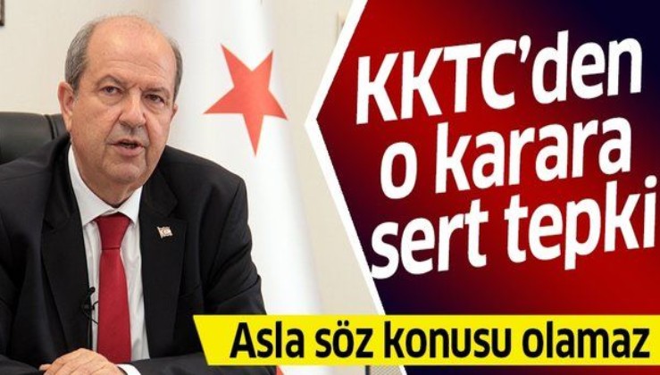 KKTC Başbakanı Ersin Tatar'dan o karara sert tepki: Asla söz konusu olamaz