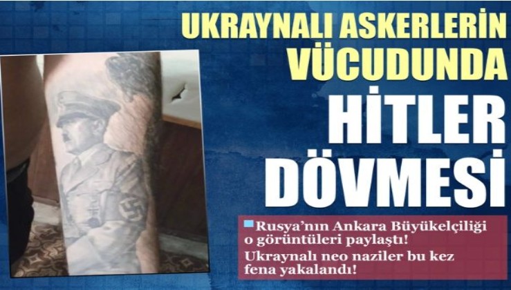 Ukraynalı Neo-Nazilerin vücudunda Hitler dövmesi çıktı!