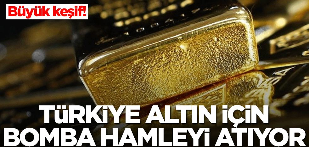 Büyük keşif! Türkiye altın için bomba hamleyi atıyor