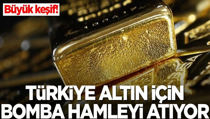 Büyük keşif! Türkiye altın için bomba hamleyi atıyor