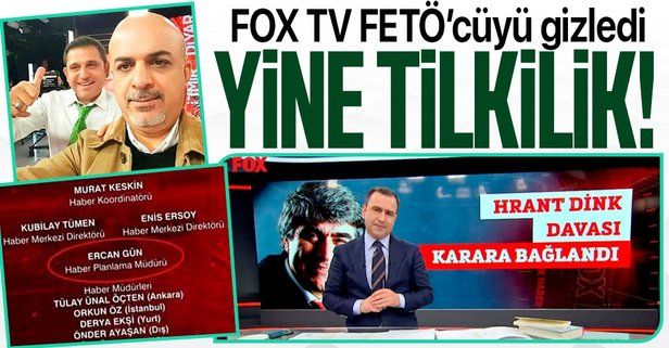 FOX TV, FETÖ'cü Ercan Gün’ün Hrant Dink cinayetinden hapis cezası almasını görmezden geldi!