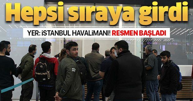 Seyahat İzin Belgesi uygulaması resmen başladı! İstanbul Havalimanı'nda sıraya girdiler.