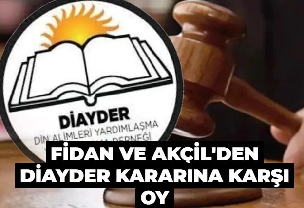 Tutuklama tedbiri ölçülü! Fidan ve Akçil'den DİAYDER kararına karşı oy
