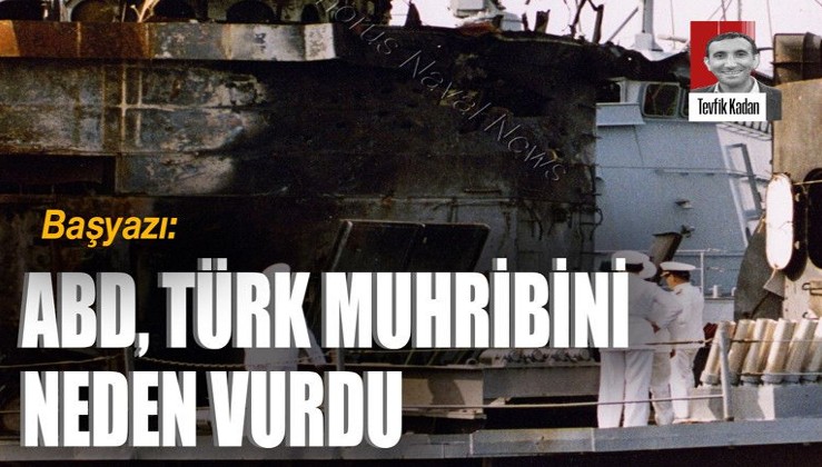 ABD, Türk muhribini neden vurdu