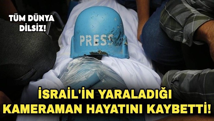 İsrail'in yaraladığı ve ilk yardıma izin vermediği kameraman hayatını kaybetti!