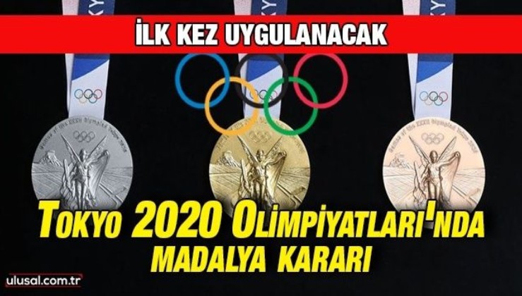 Tokyo 2020 Olimpiyatları'nda madalya kararı