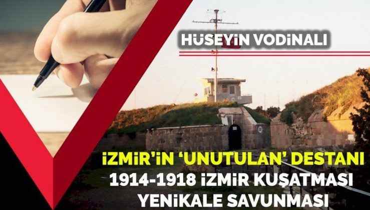 İzmir’in ‘unutulan’ destanı… 1914-1918 İzmir kuşatması -Yenikale savunması