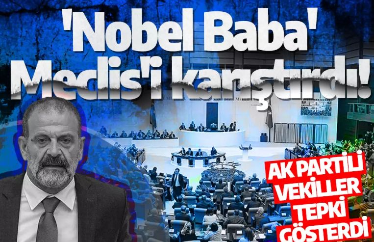 'Nobel Baba' sözleri Meclis'i karıştırdı! AK Partili vekiller tepki gösterdi