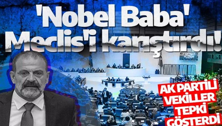 'Nobel Baba' sözleri Meclis'i karıştırdı! AK Partili vekiller tepki gösterdi