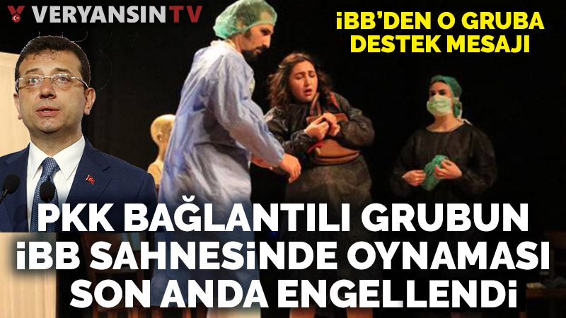 PKK bağlantılı tiyatro grubunun İBB sahnesinde oynaması son anda engellendi