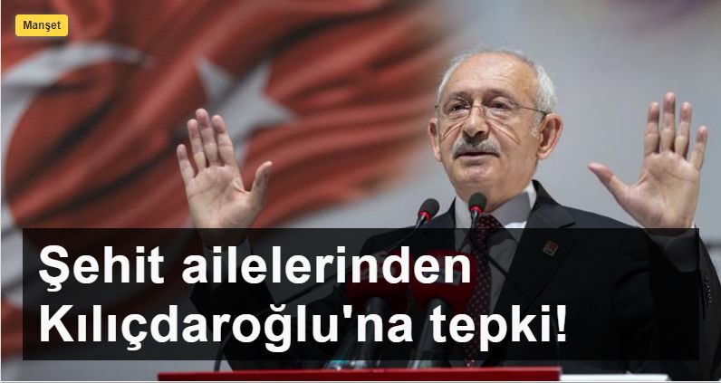 Şehit ailelerinden ve gazilerden Kılıçdaroğlu'na: Mehmetçiğe kurşun sıkanlara şeref madalyası takıyor