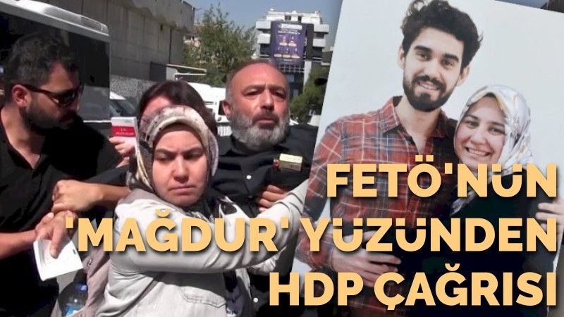 FETÖ’den hüküm giyen askeri okul öğrencisinin annesi: Herkesi HDP'ye üye olmaya çağırıyoruz