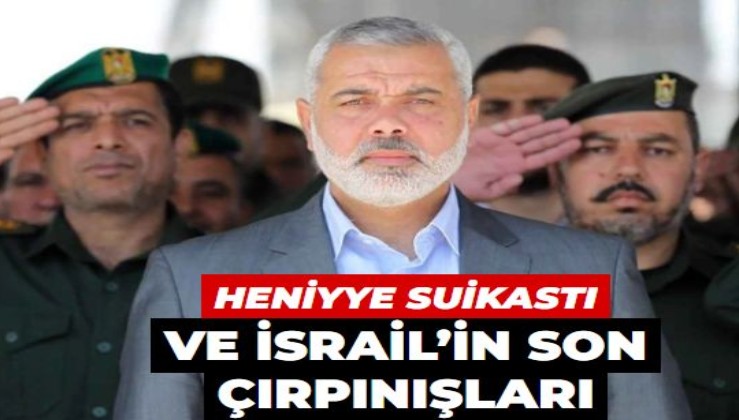 Heniyye suikastı ve İsrail’in son çırpınışları