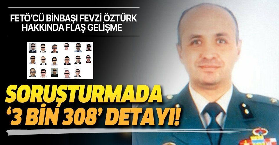 Emir subayı Binbaşı Fevzi Öztürk 17 FETÖ'cüyü 3 bin 308 kez aramış