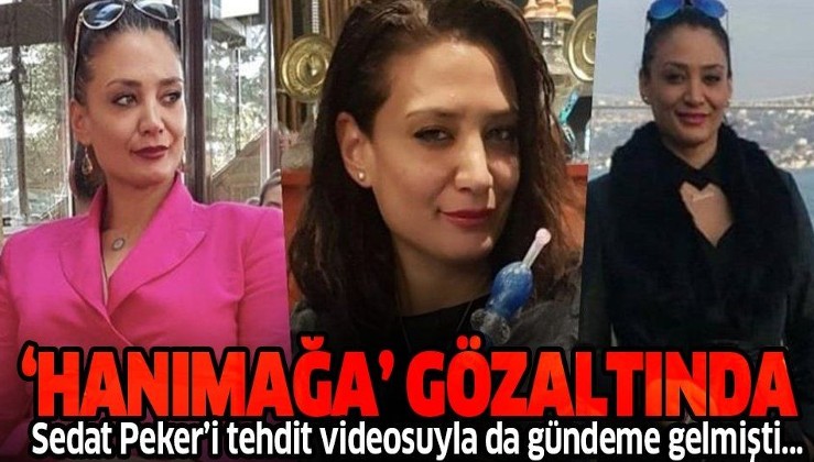 İstanbul'da büyük operasyon: Sedat Peker'i tehdit ettiği videoyla gündeme gelen 'Hanımağa' Güniz Akkuş da gözaltında