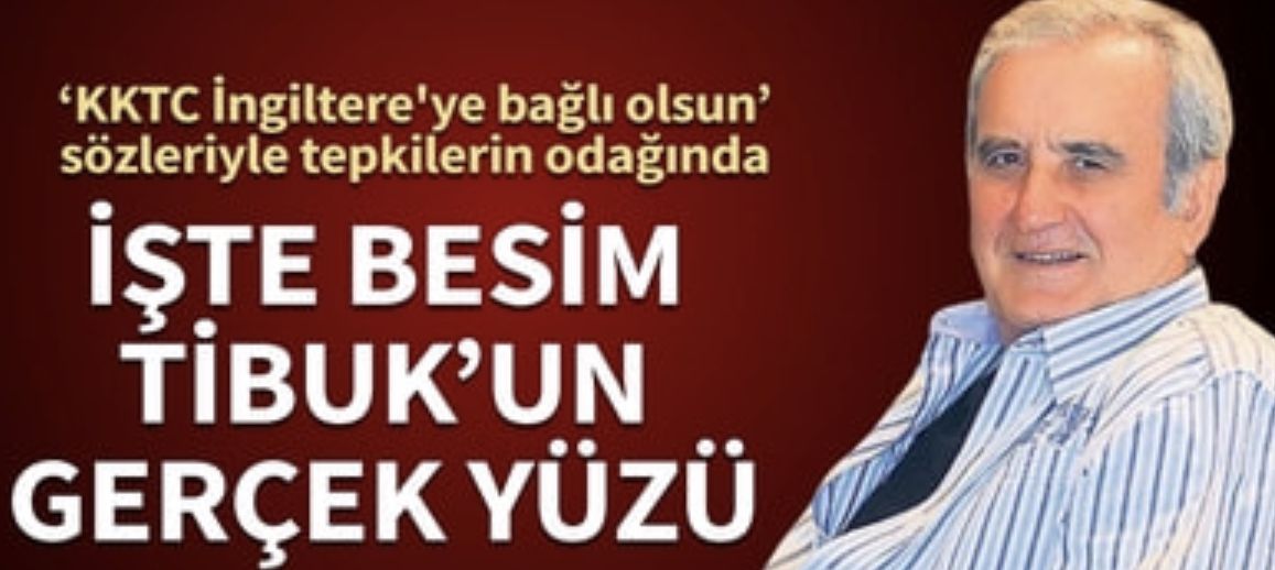 "KKTC İngiltere'ye bağlı olsun" demişti! İşte Besim Tibuk'un gerçek yüzü