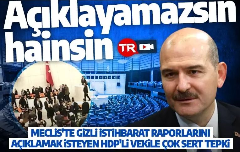 Meclis'te gizli istihbarat raporlarını açıklamak isteyen HDP'li vekile Bakan Soylu'dan çok sert tepki: Açıklayamazsın, hainsin