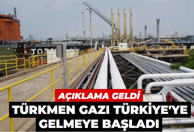 Açıklama geldi! Türkmenistan gazı Türkiye'ye gelmeye başladı