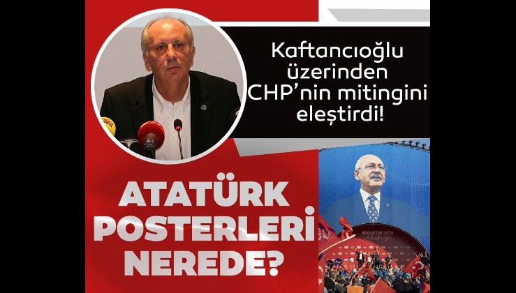 Muharrem İnce'den CHP'ye Atatürkçülük çıkışı! Atatürk'ün adını istemeyenler partide etkili yerlerde