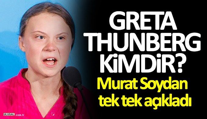 Greta Thunberg kimdir? Murat Soydan tek tek açıkladı