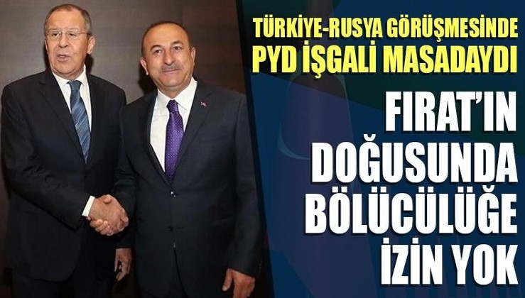Türkiye-Rusya görüşmesinde PYD işgali masadaydı: Fırat'ın doğusunda bölücülüğe izin yok