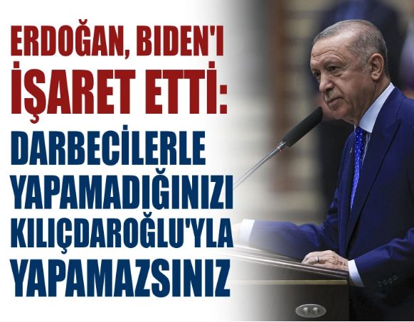 Erdoğan, Biden'i işaret etti: Darbecilerle yapamadığınızı Kılıçdaroğlu'yla yapamazsınız