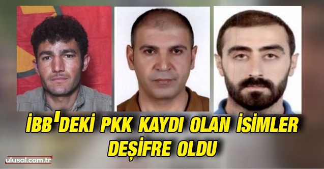 İBB'deki PKK kaydı olan isimler deşifre oldu