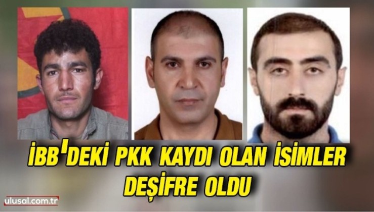 İBB'deki PKK kaydı olan isimler deşifre oldu