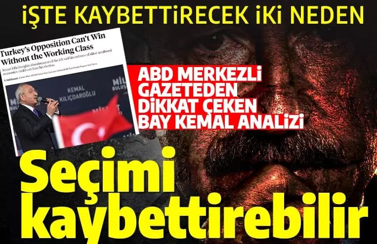 ABD merkezli Foreign Policy'den dikkat çeken bir Kemal Kılıçdaroğlu analizi: Seçimlere mal olabilir