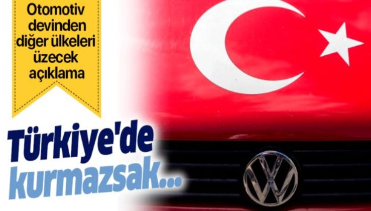 Alman otomotiv devi Volkswagen'den diğer ülkeleri üzecek yatırım açıklaması: Türkiye'de kurmazsak....