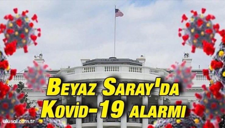 Beyaz Saray'da Kovid-19 alarmı