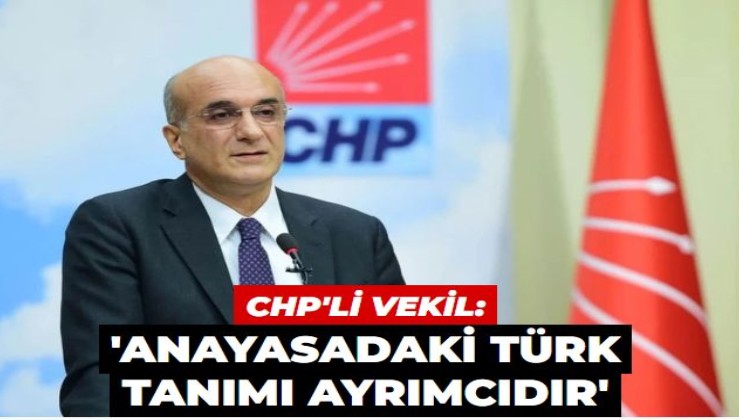 CHP'li vekil 'Türk' tanımını 'ayrımcılık' olarak tanımladı