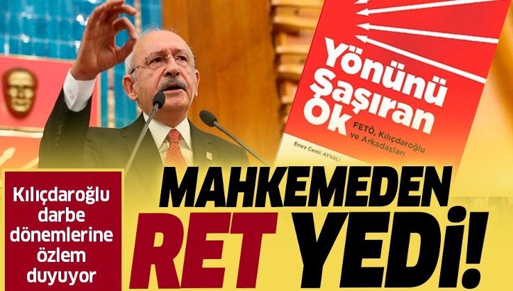 Mahkemeden Kemal Kılıçdaroğlu’nun “Yönünü Değiştiren Ok, FETÖ, Kılıçdaroğlu ve Arkadaşları” isimli kitap toplatılsın talebine ret!