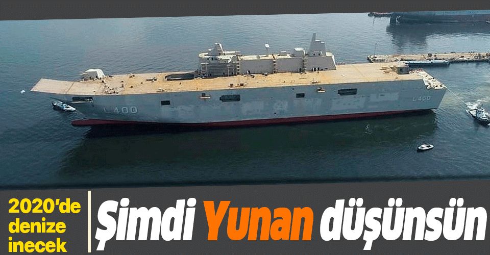 Türkiye'nin en büyük savaş gemisi TCG Anadolu 2020 sonunda teslim edilecek!.