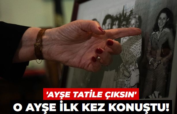 ‘Ayşe tatile çıksın’ parolasındaki o Ayşe ilk kez konuştu! 'İsmim Ayşe olmasaydı...'