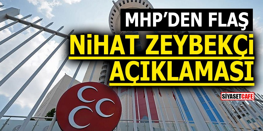 MHP’den flaş Nihat Zeybekçi açıklaması!