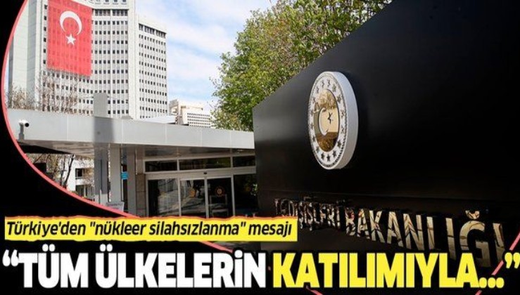 Türkiye'den BM'de "nükleer silahsızlanma" mesajı: Tüm ülkelerin etkin katılımıyla mümkün