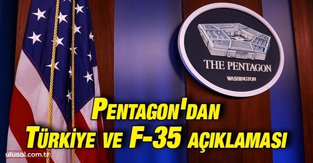 Pentagon'dan Türkiye ve F35 açıklaması