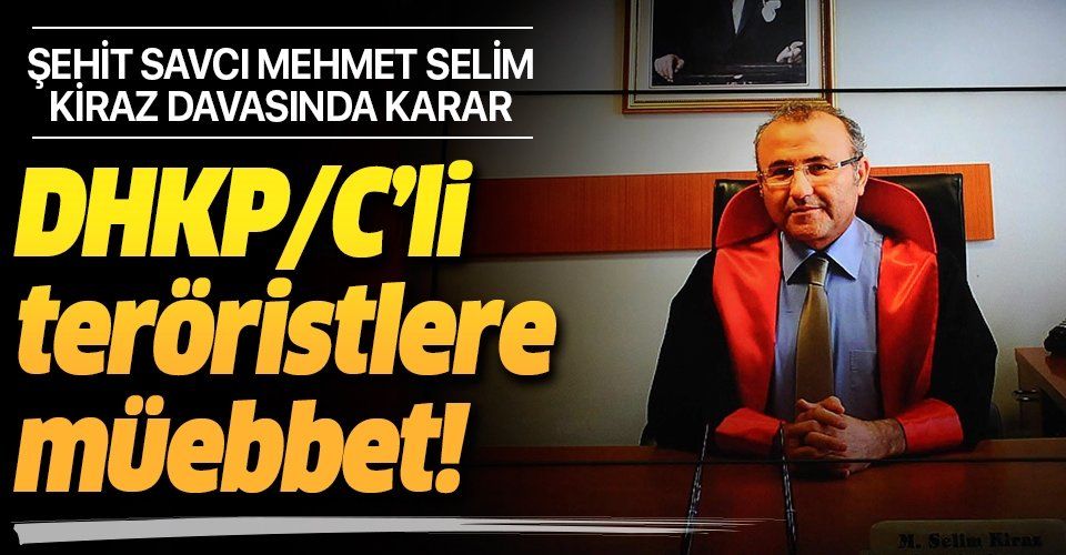 Son dakika: Şehit Savcı Mehmet Selim Kiraz davasında karar!.