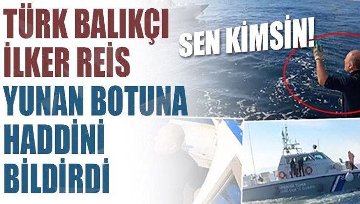 Türk balıkçı, Yunan sahil güvenliğine haddini bildirdi