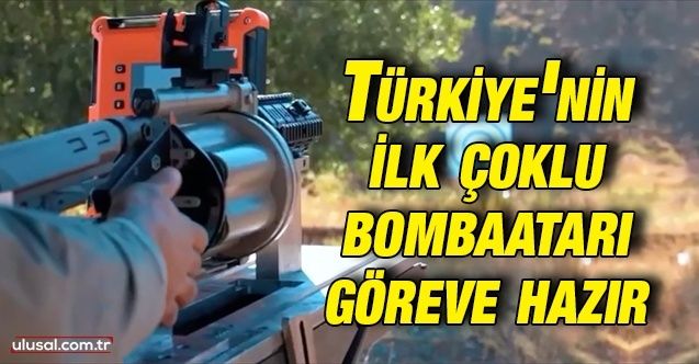 Türkiye'nin ilk çoklu bombaatarı göreve hazır