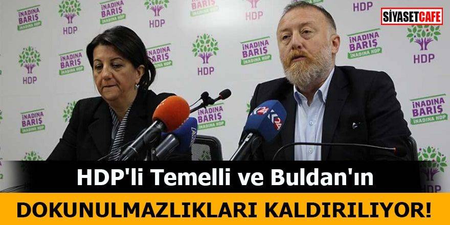 HDP'li Temelli ve Buldan'ın dokunulmazlıkları kaldırılıyor!